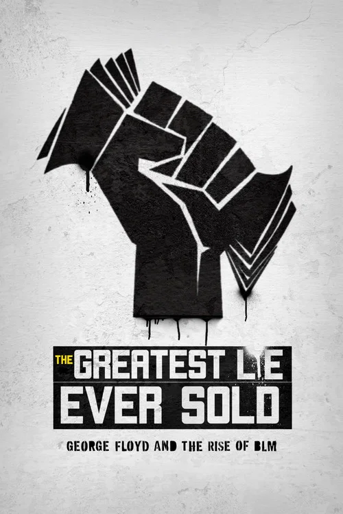 Movie poster for The Greatest Lie Ever Sold: George Floyd and the Rise of BLM (2022)