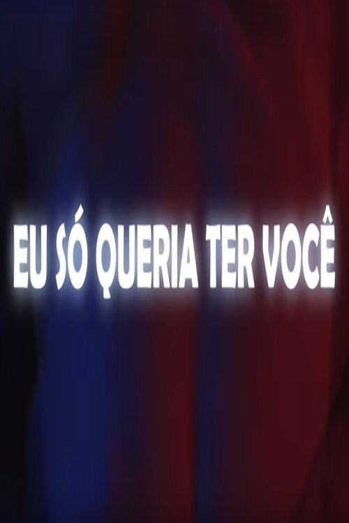 Movie poster for Eu Só Queria Ter Você (2022)