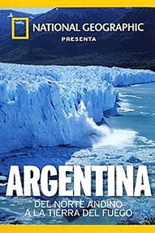 Movie poster for Argentina: Del Norte Andino a la Tierra del Fuego (2009)