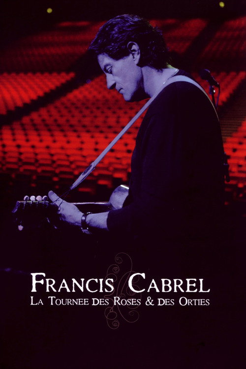 Movie poster for Francis Cabrel : la Tournée des Roses et des Orties (2009)
