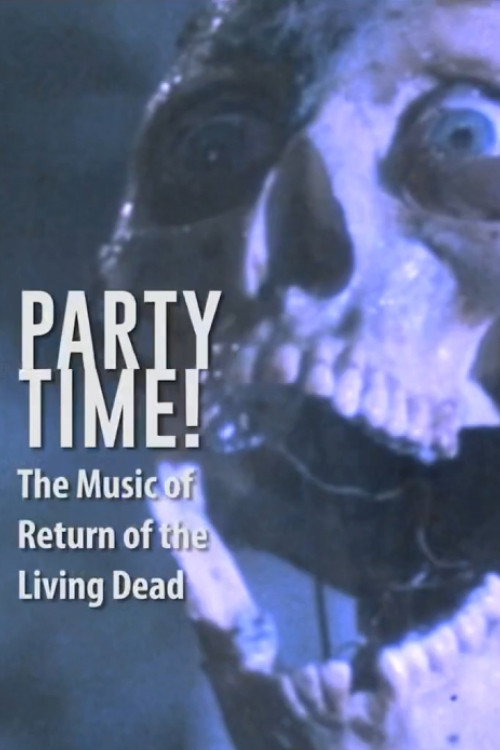 Movie poster for Party Time: The Music of Return of the Living Dead (2016)