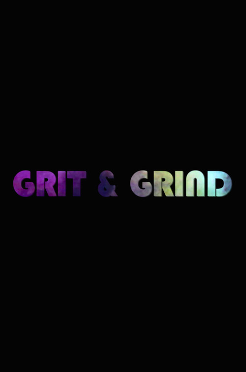 Movie poster for Grit & Grind (2013)