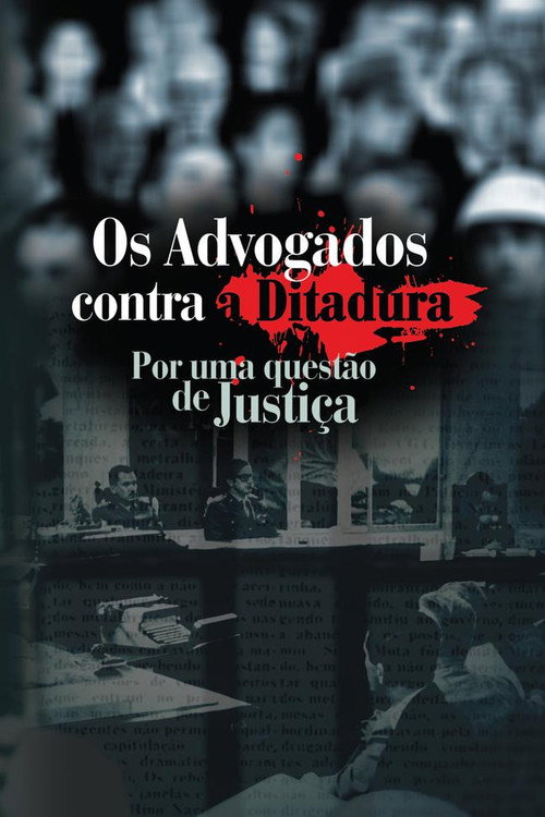 Movie poster for Os Advogados contra a Ditadura: Por uma questão de Justiça (2014)