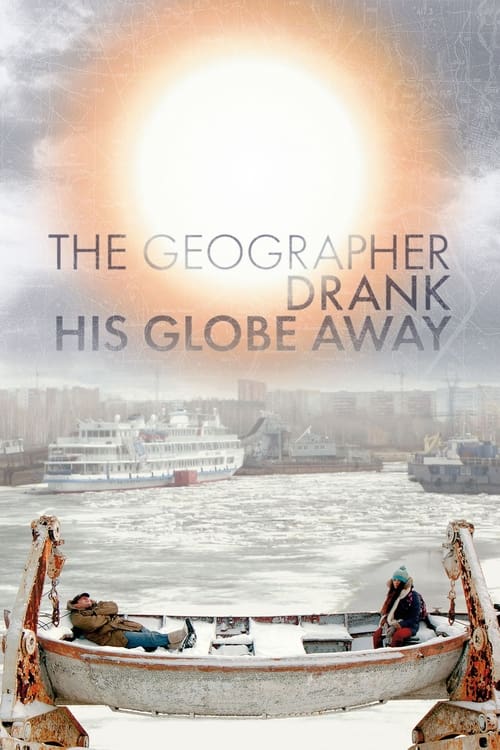 Movie poster for The Geographer Drank His Globe Away (2013)