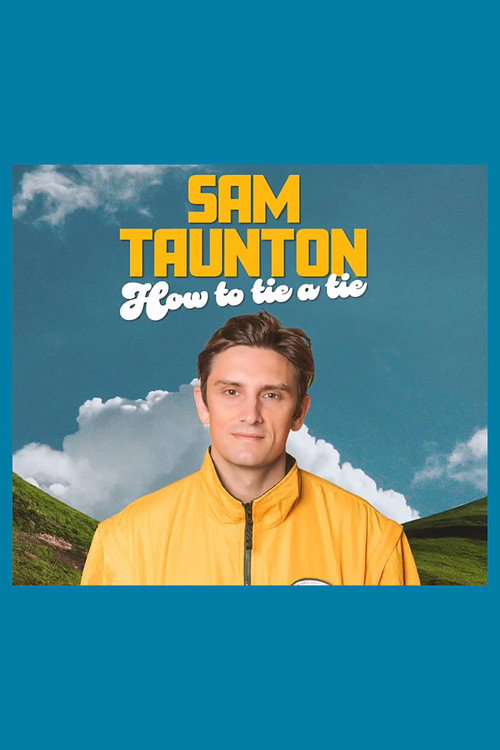 Movie poster for Sam Taunton: How to Tie A Tie (2025)