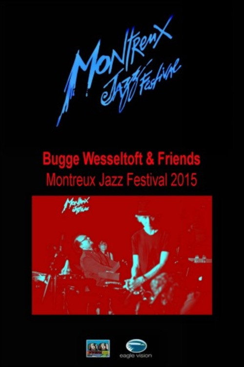 Movie poster for Bugge Wesseltoft and Friends. Montreux Jazz Festival (2015)