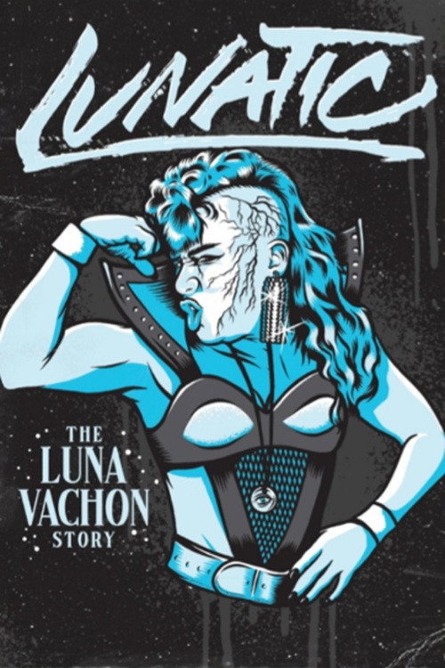 Movie poster for Lunatic: The Luna Vachon Story (2025)