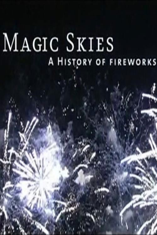 Movie poster for Magic Skies: A History of the Art of Fireworks (2013)