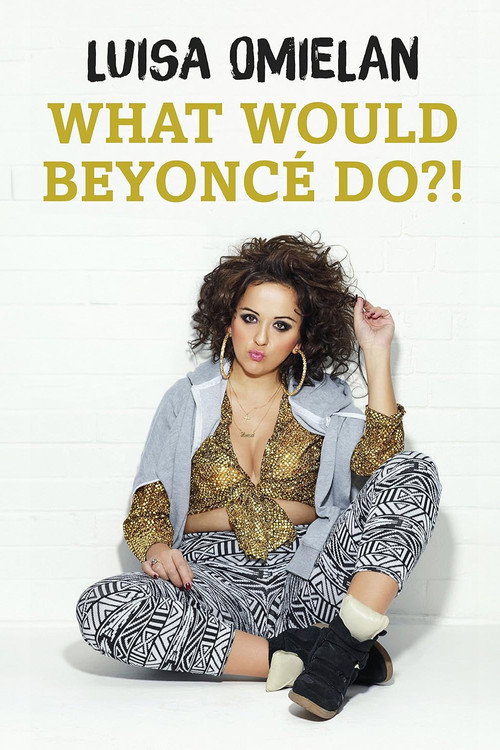 Movie poster for Luisa Omielan: What Would Beyoncé Do?! (2017)