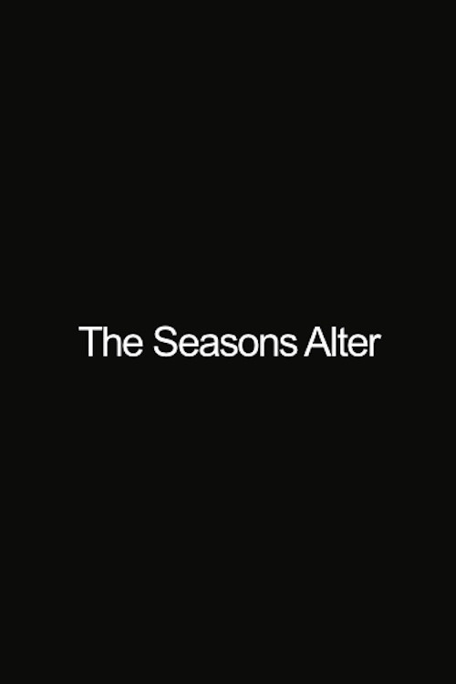 Movie poster for The Seasons Alter (2002)