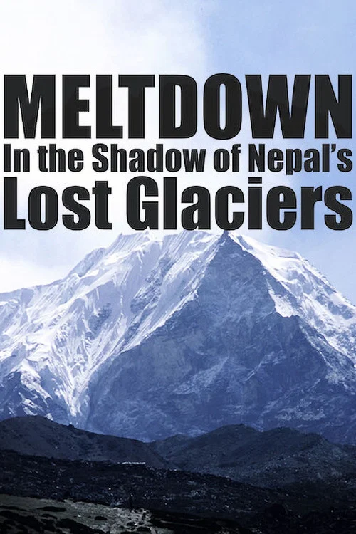 Movie poster for Meltdown: In the Shadow of Nepal’s Lost Glaciers (2006)