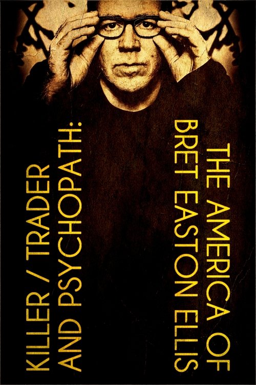 Movie poster for Killer, Trader and Psychopath: The America of Bret Easton Ellis (2021)