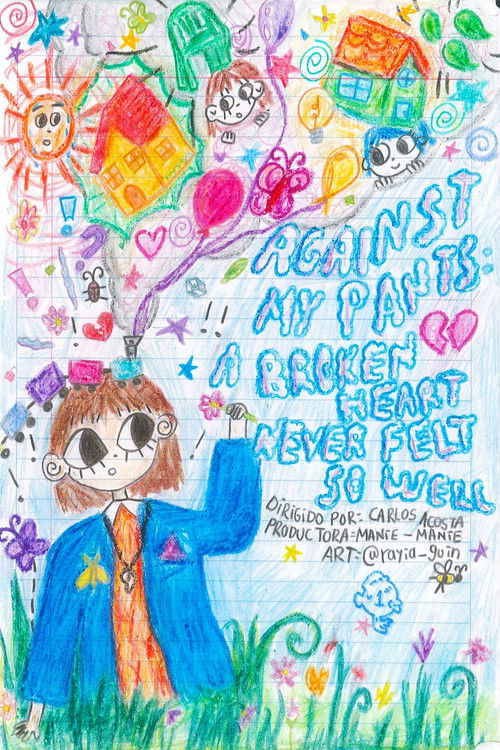 Movie poster for Against my pants: A broken heart never felt so well (2023)