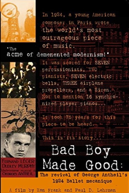 Movie poster for Bad Boy Made Good: The Revival of George Antheil's 1924 Ballet Mécanique (2003)