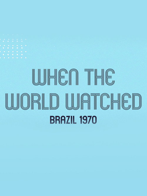 Movie poster for When the World Watched: Brazil 1970 (2021)