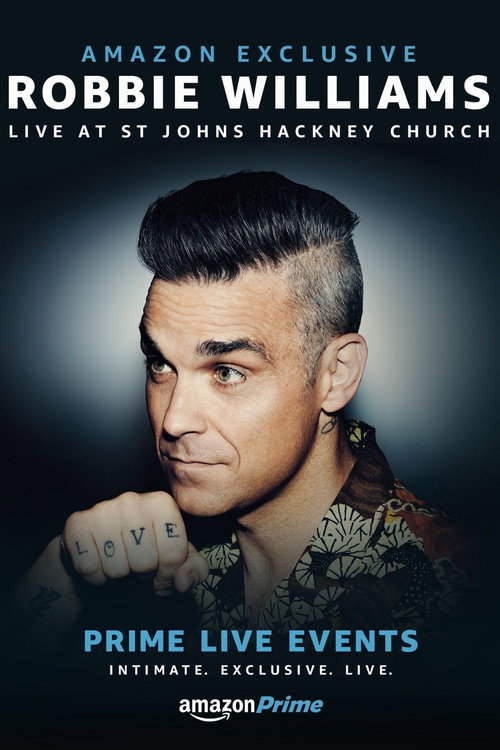 Movie poster for Prime Live Events: Robbie Williams Live at St. John's Hackney (2017)