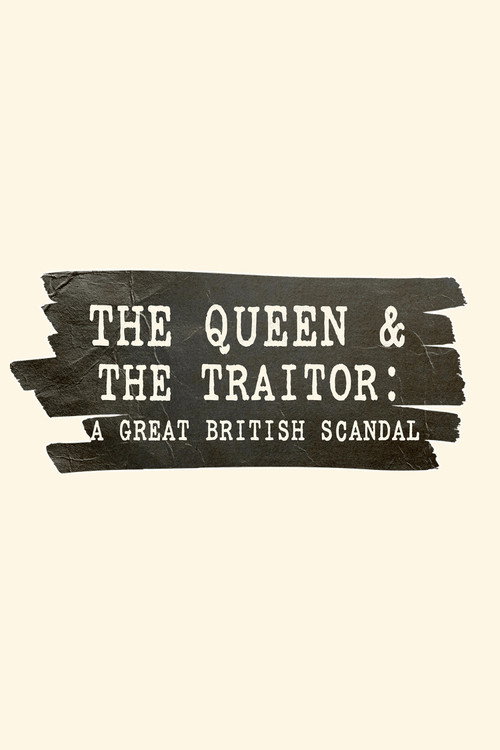 Movie poster for The Queen and the Traitor: A Great British Scandal (2025)