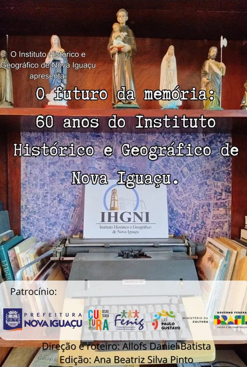 Movie poster for O Futuro da Memória: 60 anos do Instituto Histórico Geográfico de Nova Iguaçu (2024)