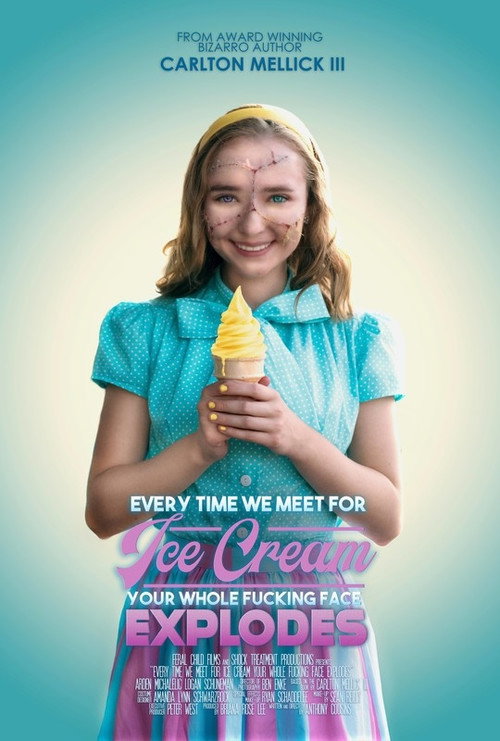 Movie poster for Every Time We Meet for Ice Cream Your Whole F*cking Face Explodes (2022)