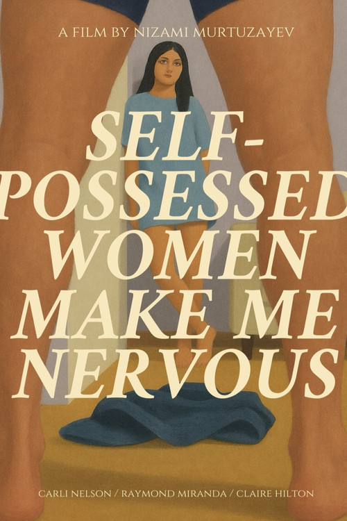 Movie poster for Self-possessed women make you nervous (2025)