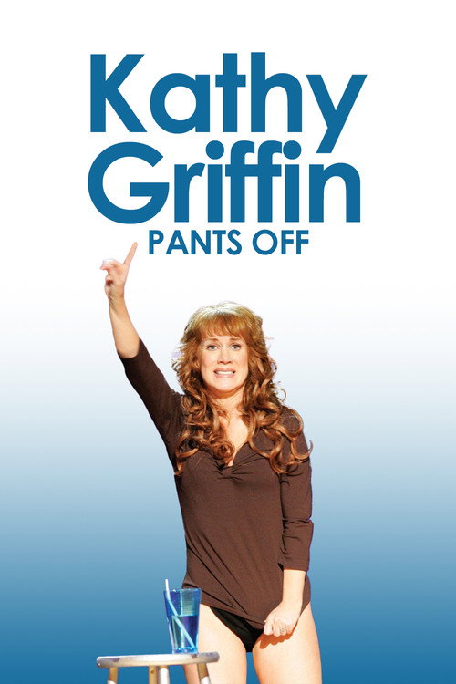Movie poster for Kathy Griffin: Pants Off (2011)