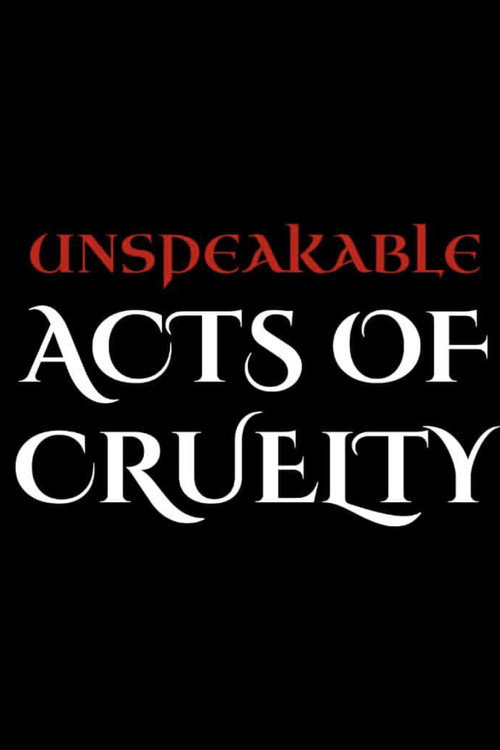 Movie poster for Unspeakable Acts of Cruelty (2025)