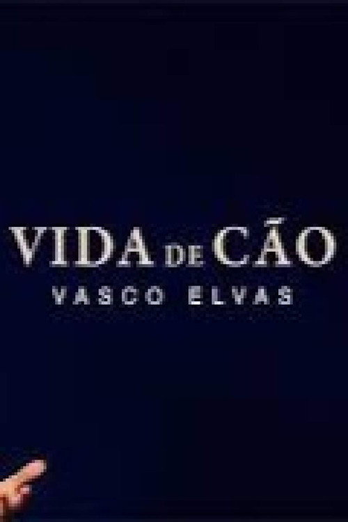 Movie poster for Vida de Cão - Vasco Elvas