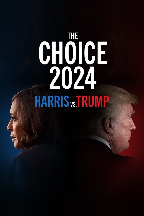 Movie poster for The Choice 2024: Harris vs. Trump (2024)