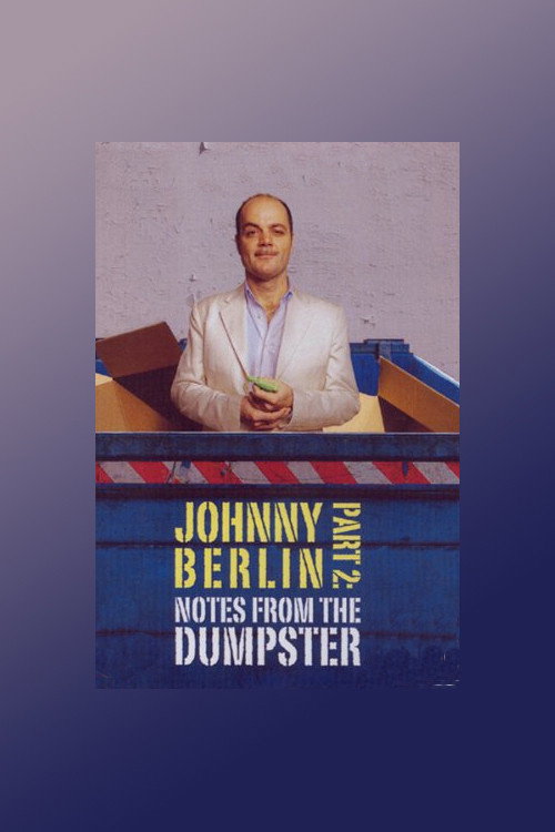 Movie poster for Johnny Berlin 2: Notes From The Dumpster (2008)