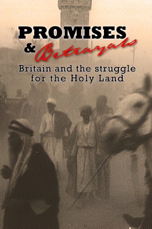 Movie poster for Promises & Betrayals: Britain and the Struggle for the Holy Land (2002)