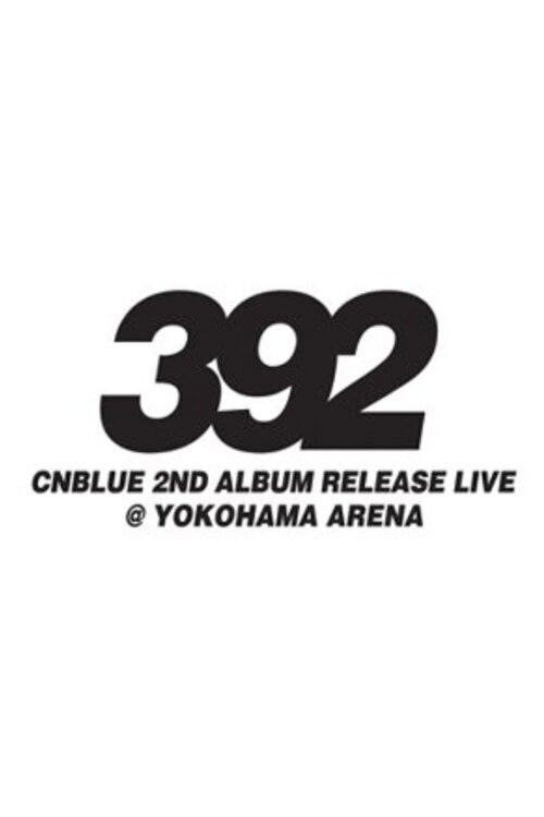 CNBLUE 2nd Album Release Live ～392～ poster