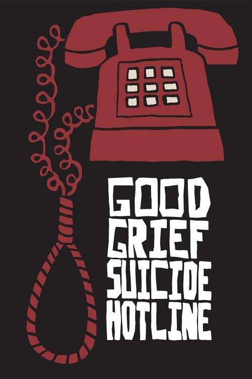 Movie poster for Good Grief Suicide Hotline (2015)
