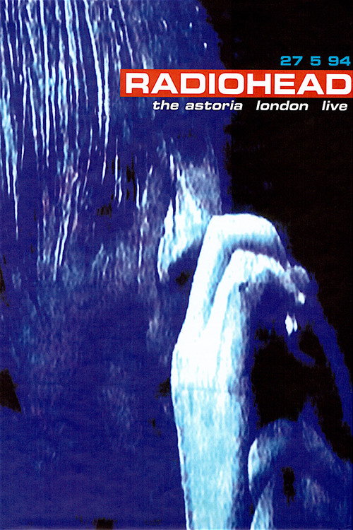 Movie poster for Radiohead: Live at The Astoria 1994 (1995)