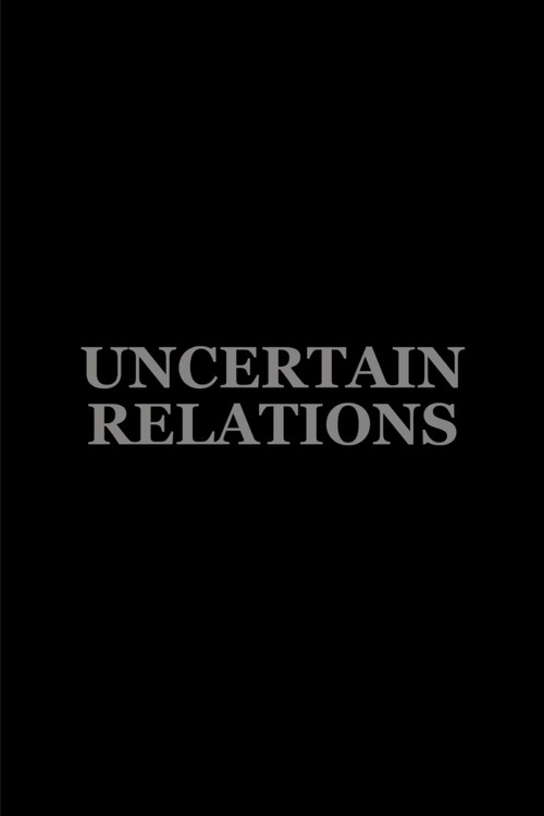Movie poster for Uncertain Relations (2014)