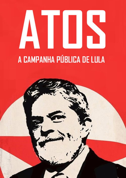Movie poster for Atos: A campanha pública de Lula (2004)