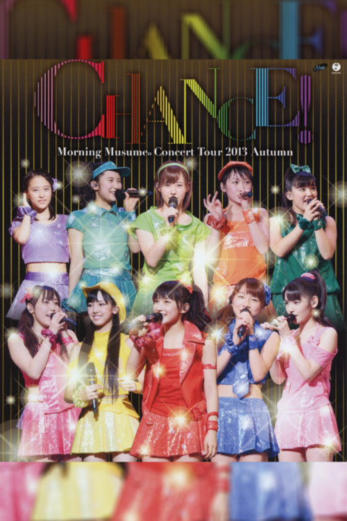 Movie poster for Morning Musume. 2013 Autumn ~CHANCE!~ (2013)