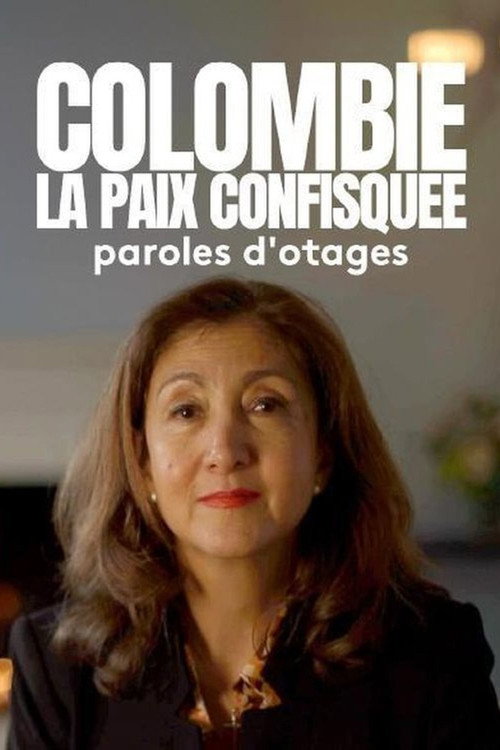 Movie poster for Colombie : la paix confisquée - Paroles d'otages (2024)