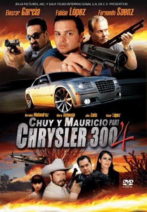 Movie poster for Chuy y Mauricio: El Chrysler 300 Part 4 (2010)