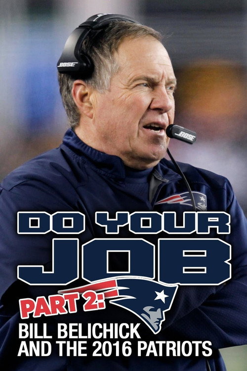 Movie poster for Do Your Job Part II: Bill Belichick and the 2016 Patriots (2017)