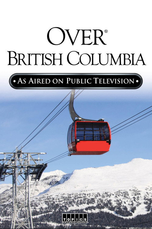 Movie poster for Over Beautiful British Columbia: An Aerial Adventure (2002)