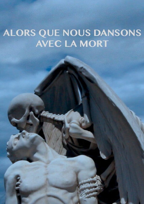 Movie poster for Alors Que Nous Dansons Avec La Mort (2022)