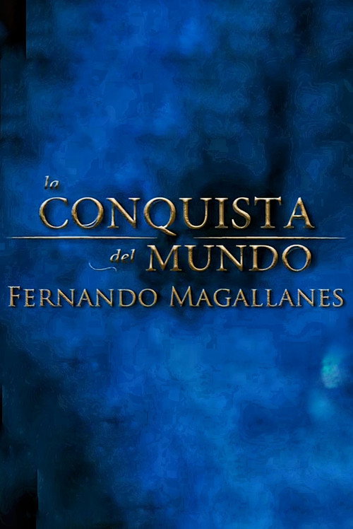 Movie poster for La Conquista del Mundo, Fernando de Magallanes. (2014)