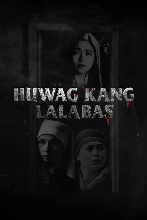 Movie poster for Huwag Kang Lalabas (2021)
