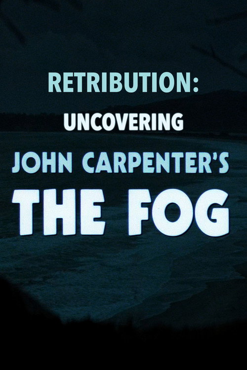 Movie poster for Retribution: Uncovering John Carpenter's 'The Fog' (2018)