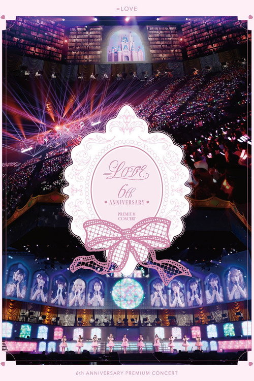 Movie poster for =LOVE 6th ANNIVERSARY PREMIUM CONCERT (2023)