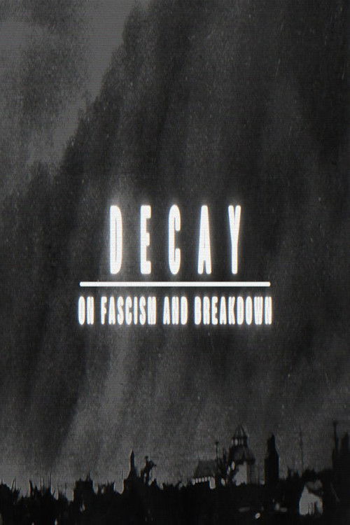 Movie poster for Decay: On Fascism and Breakdown (2022)