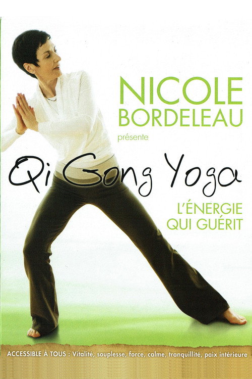 Movie poster for Nicole Bordeleau présente : Qi Gong Yoga, l'énergie qui guérit (2009)