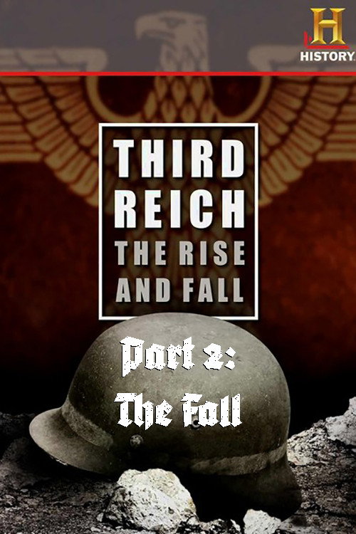 Movie poster for Third Reich: The Rise & Fall - Part 2: The Fall (2010)
