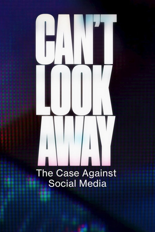 Movie poster for Can't Look Away: The Case Against Social Media (2025)