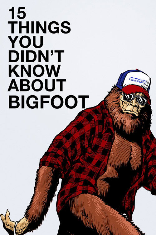 Movie poster for 15 Things You Didn't Know About Bigfoot (2019)
